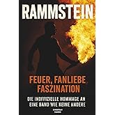 Rammstein – Feuer, Fanliebe, Faszination: Die inoffizielle Hommage an eine Band wie keine andere