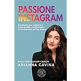 Passione Instagram. Il manuale per migliorare il tuo profilo e trasformare le tue passioni nel tuo lavoro