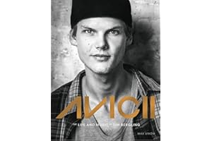 Avicii: The life and music of Tim Bergling: THE BRAND NEW BOOK ON THE PHENOMENAL DANCE DJ