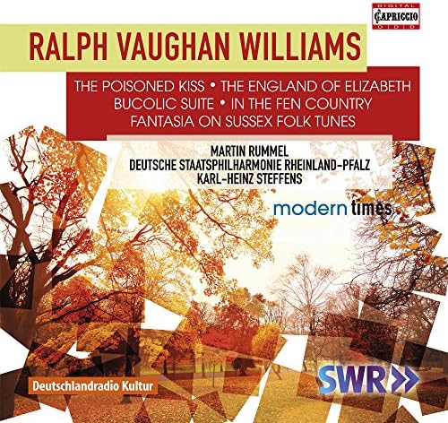 Ralph Vaughan Williams: The Poisoned Kiss, The England of Elizabeth, Bucolic Suite, In the Fen Country, Fantasia on Suss