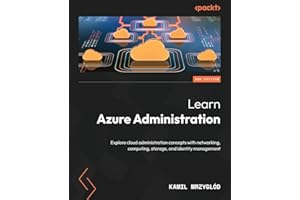 Learn Azure Administration: Explore cloud administration concepts with networking, computing, storage, and identity management