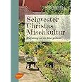 Schwester Christas Mischkultur: Im Einklang mit der Natur gärtnern