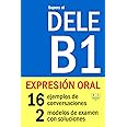 Supera el DELE B1 - EXPRESIÓN ORAL: 16 ejemplos de conversaciones, 2 modelos de examen con soluciones (Biblioteca ELE)