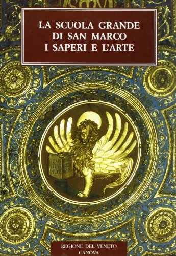 La scuola Grande di San Marco. I saperi e l'arte