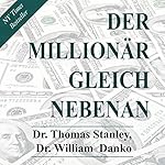 Der Millionär gleich nebenan: Erstaunliche Geheimnisse des Reichtums
