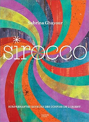 Hachette Pratique Sirocco: Surprenantes saveurs des confins de l'Orient