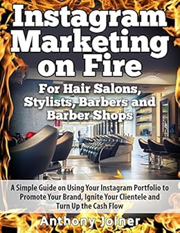 Instagram Marketing On Fire For Hair Salons Stylists Barbers And