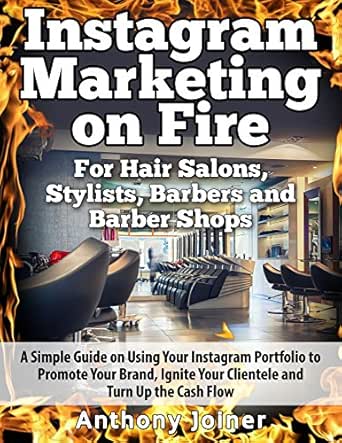 Instagram Marketing On Fire For Hair Salons Stylists Barbers And