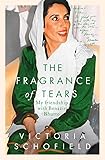 The Fragrance of Tears: My Friendship with Benazir Bhutto
