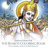 The Bhakti Coloring Book: Deities, Mandalas, and the Art of Playful Meditation by Ekabhumi Charles Ellik