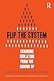 Flip the System: Changing Education from the Ground Up