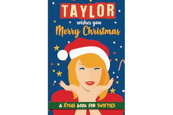 Taylor wishes you Merry Christmas: A Taylor Swift Book for Christmas. Xmas gift for Swifties. A Taylor Swift book gift
