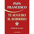 Ti auguro il sorriso. Per tornare alla gioia