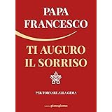 Ti auguro il sorriso. Per tornare alla gioia