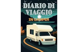Diario di Viaggio in Camper: Pianifica, Organizza e Rivivi Ogni Tappa della Tua Avventura