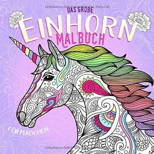 Das große Einhorn Malbuch für Mädchen: Die schönsten Einhörner zum Ausmalen & Träumen. Zen-inspiriertes Beschäftigungsbuch mit viel Fantasie für ... Teenager ab 12 Jahre und Erwachsene, Band 1)