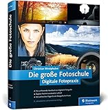  Die große Fotoschule: Digitale Fotopraxis (Galileo Design)