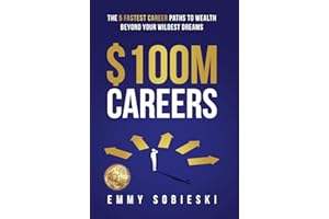 $100M Careers: The 5 Fastest Career Paths to Wealth Beyond Your Wildest Dreams