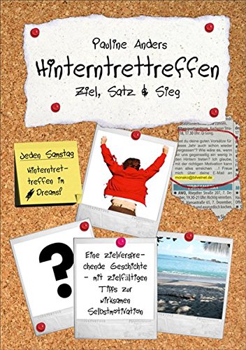 Hinterntrettreffen - Ziel, Satz & Sieg: Eine zielversprechende Geschichte - mit zielfältigen Tipps zur wirksamen Selbstmotivation