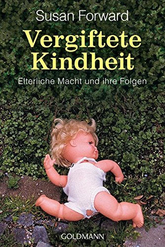 Download Vergiftete Kindheit: Elterliche Macht und ihre Folgen Download Vergiftete Kindheit: Elterliche Macht und ihre Folgen