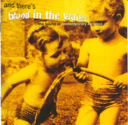 And There's Blood In The Water: The Sound Of Contemporary America