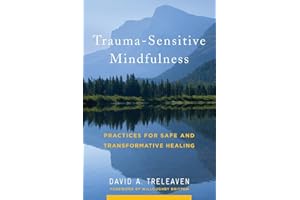 Trauma-Sensitive Mindfulness: Practices for Safe and Transformative Healing