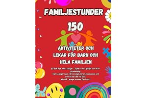 Familjestunder: 150 aktiviteter, lekar och små äventyr som stärker gemenskapen – skärmfri kvalitetstid som skapar minnen för livet