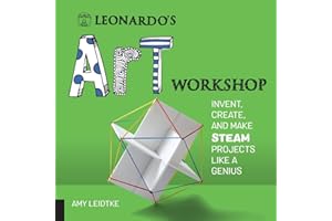 Leonardo's Art Workshop: Invent, Create, and Make STEAM Projects like a Genius (Leonardo's Workshop)