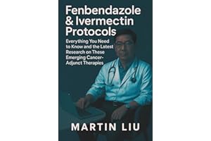 Fenbendazole & Ivermectin Protocols: Everything You Need to Know and the Latest Research on These Emerging Cancer-Adjunct Therapies