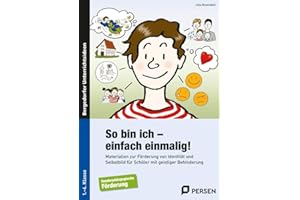 So bin ich - einfach einmalig!: Materialien zur Förderung von Identität und Selbst bild für Schüler mit geistiger Behinderung (1. bis 4. Klasse)
