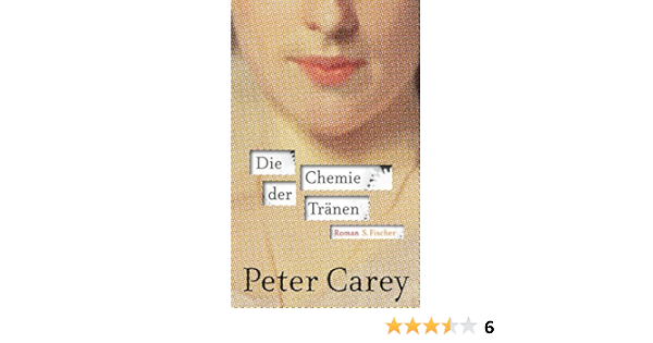 Die Chemie Der Tranen Roman Amazon De Carey Peter Robben Bernhard Bucher
