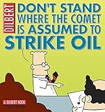 Don't Stand Where the Comet Is Assumed to Strike Oil Don't Stand Where the Comet Is Assumed to Strike Oil