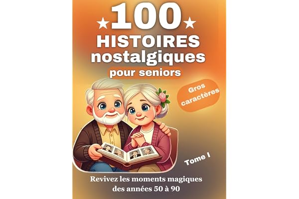 Histoires nostalgiques pour seniors: Des récits courts et inspirants, basés sur des histoires vraies, conçus pour divertir, éveiller la curiosité et captiver les seniors.