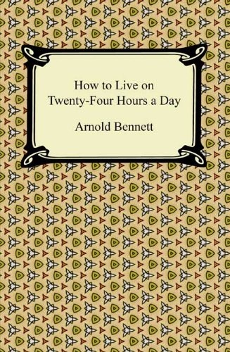 How to Live on Twenty-Four Hours a Day (English Edition) livre