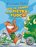 Via le zampe dalla pietra di fuoco! Ediz. illustrata