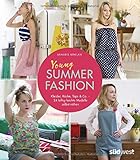 Image de Young Summer Fashion: Kleider, Röcke, Tops & Co. – 24 luftig-leichte Modelle einfach selbst nähe