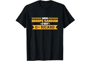 LE BAR DES DESSINS Mon Groupe Sanguin C'est O + Ricard - Ricard Pastis Apéro T-Shirt