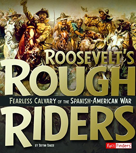 Roosevelt's Rough Riders: Fearless Cavalry of the Spanish-American War (Military Heroes) by Brynn Baker (2015-08-01)