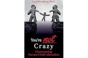 You're not Crazy: Overcoming Parent/Child Alienation