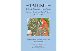 Tahirih: Life & Poems of the Great Female Persian Baha?i Poet & Martyr