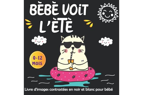 Bébé Voit L'été -Livre d'images contrastées en noir et blanc pour bébé: Education Sensorielle Amusante pour Les Bébés de 0 à 12 Mois Plein d’images thématiques de L'été -Les Tout Petits Montessori