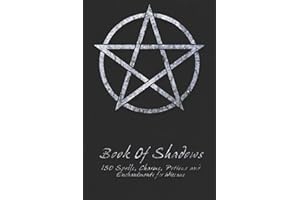 Book Of Shadows - 150 Spells, Charms, Potions and Enchantments for Wiccans: Witches Spell Book - Perfect for both practicing Witches or beginners.