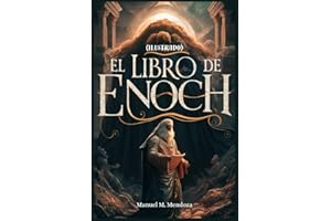El libro de Enoch (Ilustrado): La edición en español del libro del Antiguo Testamento de Enoc etíope, que contiene los libros completos de los ... gigantes, los ángeles caídos y los nefilim.