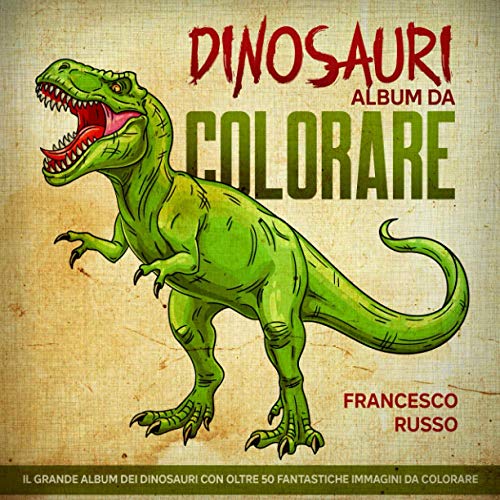 DINOSAURI ALBUM DA COLORARE Il grande album dei dinosauri con oltre 50