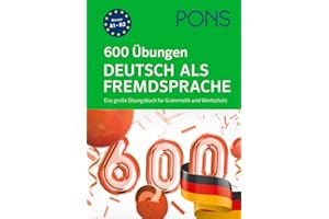 PONS 600 Übungen Deutsch als Fremdsprache: Das große Übungsbuch für Grammatik und Wortschatz