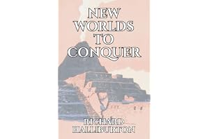 New Worlds to Conquer: America's Most Dashing 1920s Adventurer Explores South America