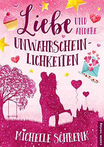 Liebe und andere Unwahrscheinlichkeiten von [Schrenk, Michelle]