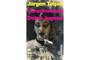 Verschwende Deine Jugend: Ein Doku-Roman über den deutschen Punk und New Wave. Erweiterte Fassung (suhrkamp taschenbuch)