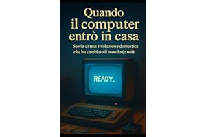 Quando il computer entrò in casa: storia di una rivoluzione domestica che ha cambiato il mondo (e noi)