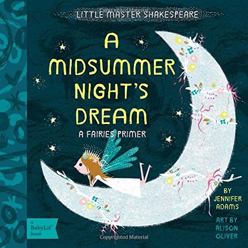 Little Master Shakespeare: A Midsummer Night's Dream: A Fairies Primer: A Babylit(r) Fairies Primer (BabyLit Primers)
